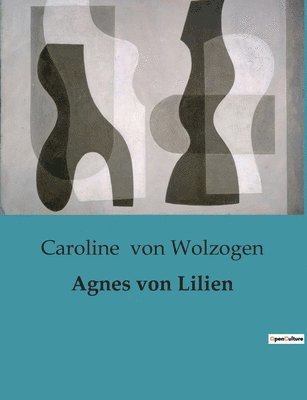 Caroline Von Wolzogen - Agnes von Lilien, Häftad