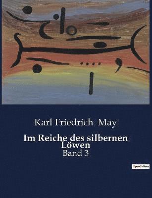 Karl Friedrich May - Im Reiche des silbernen Löwen, Häftad