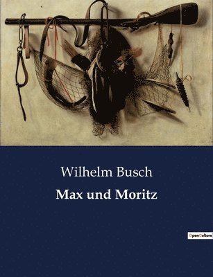 Wilhelm Busch - Max und Moritz, Häftad