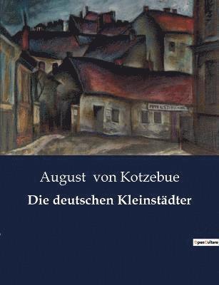 August Von Kotzebue, August von Kotzebue, August Von Kotzebue - deutschen Kleinstädter, Häftad