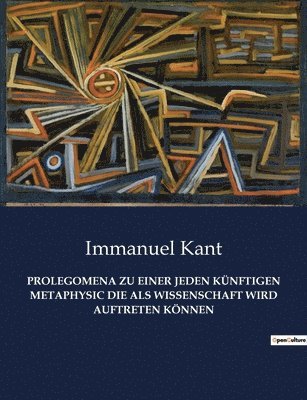 Immanuel Kant - Prolegomena Zu Einer Jeden Künftigen Metaphysic Die ALS Wissenschaft Wird Auftreten Können, Häftad