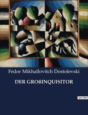 Fédor Mikhaïlovitch Dostoïevski - Großinquisitor, Häftad