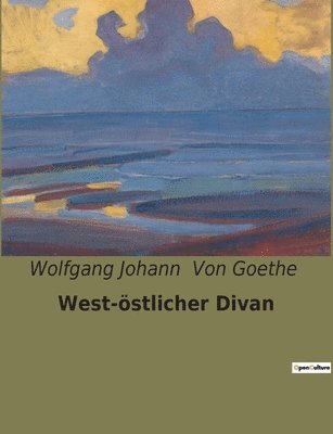 Wolfgang Johann Von Goethe, Wolfgang Johann von Goethe - West-östlicher Divan, Häftad