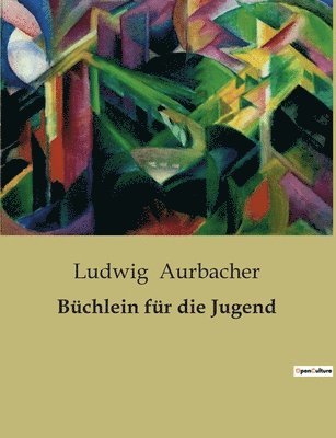 Ludwig Aurbacher - Büchlein für die Jugend, Häftad