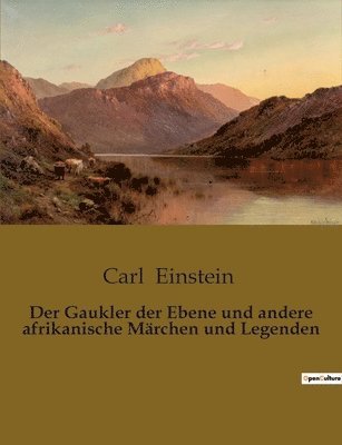Carl Einstein - Gaukler der Ebene und andere afrikanische Märchen und Legenden, Häftad