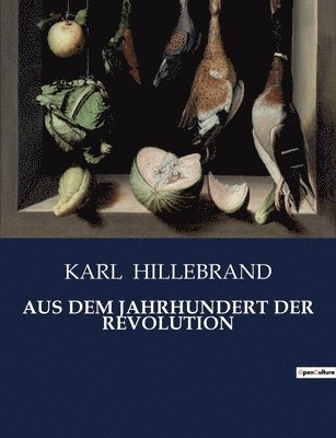 Karl Hillebrand, KARL HILLEBRAND - Aus Dem Jahrhundert Der Revolution, Häftad