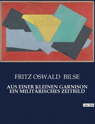 Fritz Oswald Bilse - Aus Einer Kleinen Garnison Ein Militärisches Zeitbild, Häftad