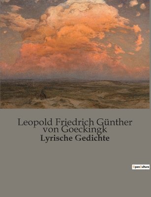 Leopold Friedrich Günthe Von Goeckingk, Leopold Friedrich Günthe von Goeckingk, Leopold Friedrich Günther von Goeckingk - Lyrische Gedichte, Häftad