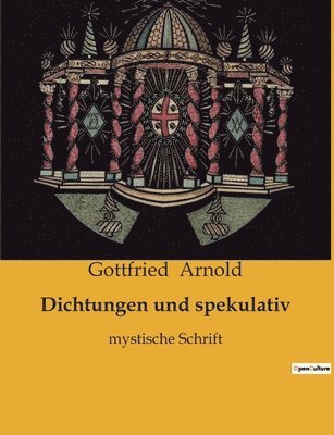 Gottfried Arnold - Dichtungen und spekulativ, Häftad