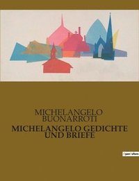 bokomslag Michelangelo Gedichte Und Briefe