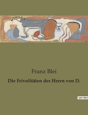 Die Frivolitten des Herrn von D. 1