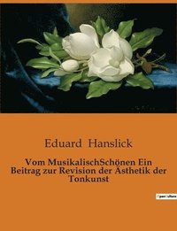 bokomslag Vom MusikalischSchoenen Ein Beitrag zur Revision der AEsthetik der Tonkunst