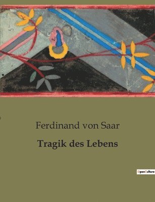 Ferdinand Von Saar, Ferdinand von Saar, Ferdinand Von Saar - Tragik des Lebens, Häftad