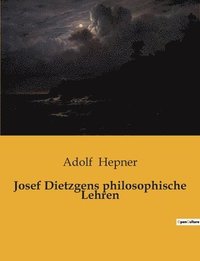 bokomslag Josef Dietzgens philosophische Lehren