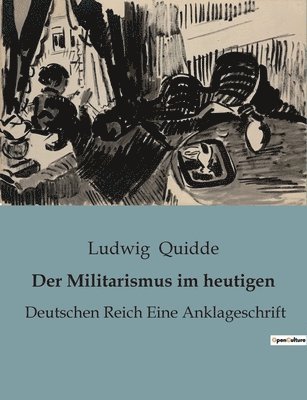 Ludwig Quidde - Militarismus im heutigen, Häftad