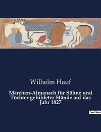 bokomslag Marchen-Almanach fur Soehne und Toechter gebildeter Stande auf das Jahr 1827