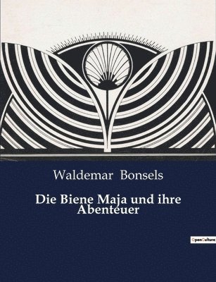 Waldemar Bonsels - Biene Maja und ihre Abenteuer, Häftad