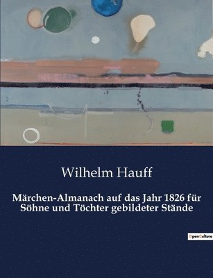 Marchen-Almanach auf das Jahr 1826 fur Soehne und Toechter gebildeter Stande 1