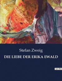 bokomslag Die Liebe Der Erika Ewald