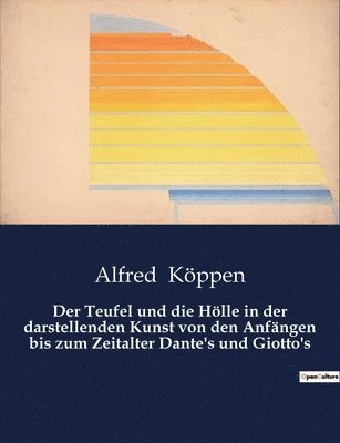 bokomslag Der Teufel und die Hoelle in der darstellenden Kunst von den Anfangen bis zum Zeitalter Dante's und Giotto's