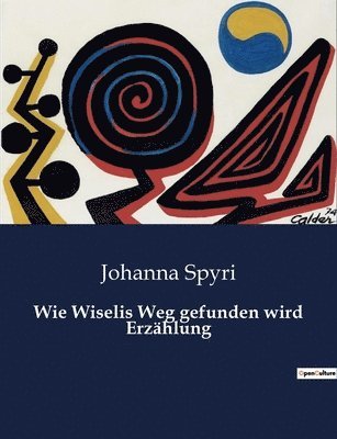 bokomslag Wie Wiselis Weg gefunden wird Erzählung