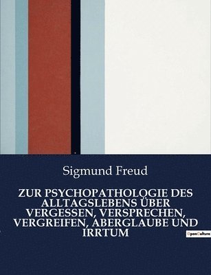 bokomslag Zur Psychopathologie Des Alltagslebens Über Vergessen, Versprechen, Vergreifen, Aberglaube Und Irrtum