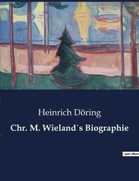 bokomslag Chr. M. Wielands Biographie