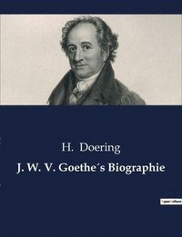 bokomslag J. W. V. Goethes Biographie