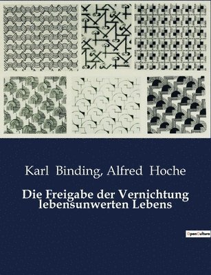 Alfred Hoche, Karl Binding - Freigabe der Vernichtung lebensunwerten Lebens, Häftad