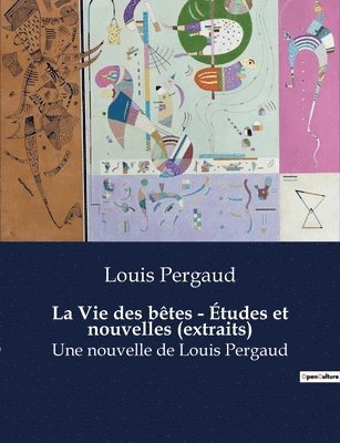 La Vie des betes - Etudes et nouvelles (extraits) 1