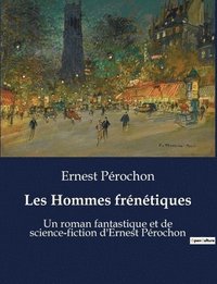 bokomslag Les Hommes frénétiques