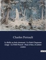 bokomslag Belle au bois dormant - Le Petit Chaperon rouge - Le Petit Poucet - Peau d'âne, et autres contes