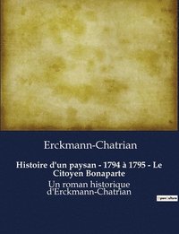 bokomslag Histoire d'un paysan - 1794  1795 - Le Citoyen Bonaparte