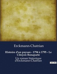 bokomslag Histoire d'un paysan - 1794 à 1795 - Le Citoyen Bonaparte