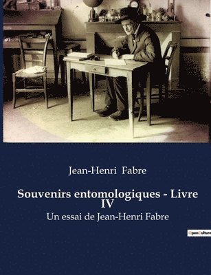 Souvenirs entomologiques - Livre IV