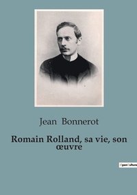 bokomslag Romain Rolland, sa vie, son oeuvre