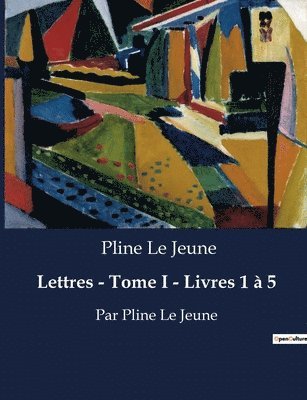 Pline Le Jeune - Lettres - Tome I - Livres 1 à 5, Häftad