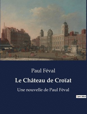 Paul Féval - Château de Croïat, Häftad
