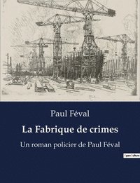 bokomslag La Fabrique de crimes
