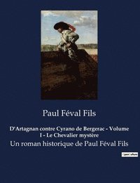 bokomslag D'Artagnan contre Cyrano de Bergerac - Volume I - Le Chevalier mystère