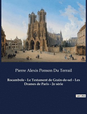 bokomslag Rocambole - Le Testament de Grain-de-sel - Les Drames de Paris - 2e série