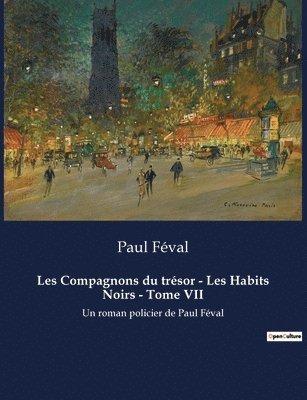 bokomslag Les Compagnons du trésor - Les Habits Noirs - Tome VII