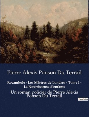 bokomslag Rocambole - Les Miseres de Londres - Tome I - La Nourrisseuse d'enfants