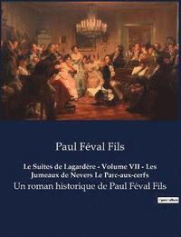 bokomslag Le Suites de Lagardere - Volume VII - Les Jumeaux de Nevers Le Parc-aux-cerfs
