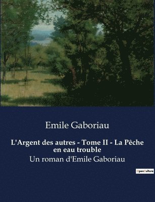 Emile Gaboriau - L'Argent des autres - Tome II - La Pêche en eau trouble, Häftad