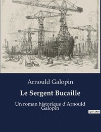 bokomslag Le Sergent Bucaille