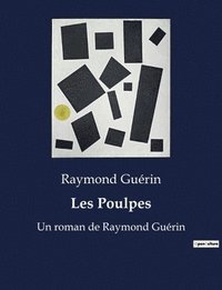 bokomslag Les Poulpes: Un roman de Raymond Guérin