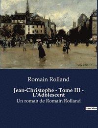 bokomslag Jean-Christophe - Tome III - L'Adolescent