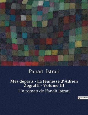 Mes departs - La Jeunesse d'Adrien Zograffi - Volume III 1