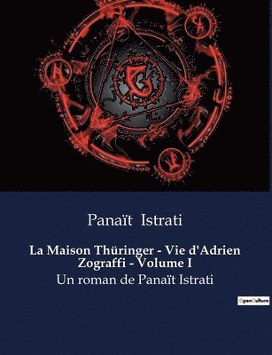 bokomslag La Maison Thuringer - Vie d'Adrien Zograffi - Volume I